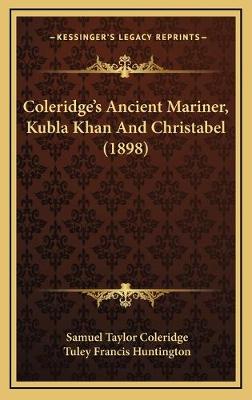Coleridge's Ancient Mariner, Kubla Khan And Christabel (1898)