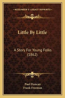 Little By Little: A Story For Young Folks (1862)
