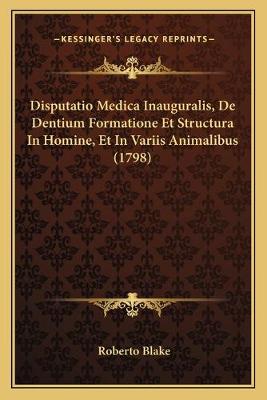 Disputatio Medica Inauguralis, De Dentium Formatione Et Structura In Homine,  Et In Variis Animalibus (1798)