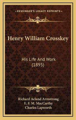 Henry William Crosskey: His Life And Work (1895)