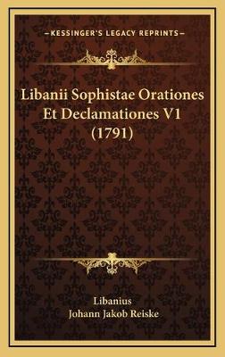 Libanii Sophistae Orationes Et Declamationes V1 (1791)