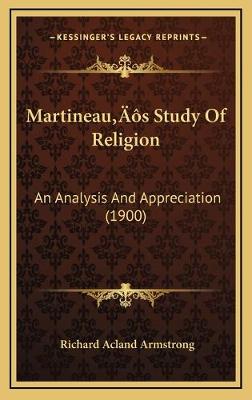 Martineau's Study Of Religion: An Analysis And Appreciation (1900)