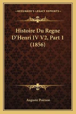 Histoire Du Regne D'Henri IV V2, Part 1 (1856)