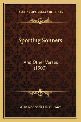 Sporting Sonnets: And Other Verses (1903)