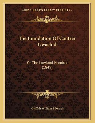 Inundation Of Cantrer Gwaelod: Or The Lowland Hundred (1849)