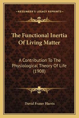 Functional Inertia Of Living Matter: A Contribution To The Physiological Theory Of Life (1908)