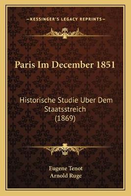 Paris Im December 1851: Historische Studie Uber Dem Staatsstreich (1869)