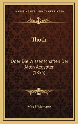 Thoth: Oder Die Wissenschaften Der Alten Aegypter (1855)