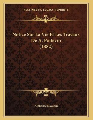Notice Sur La Vie Et Les Travaux De A. Poitevin (1882)