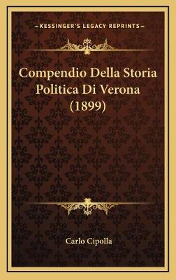 Compendio Della Storia Politica Di Verona (1899)