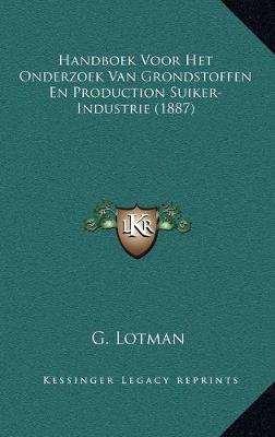 Handboek Voor Het Onderzoek Van Grondstoffen En Production Suiker-Industrie  (1887)