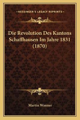Revolution Des Kantons Schaffhausen Im Jahre 1831 (1870)
