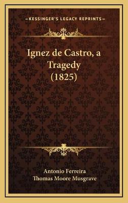 Ignez de Castro, a Tragedy (1825)
