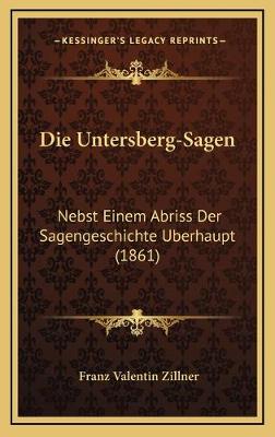 Untersberg-Sagen: Nebst Einem Abriss Der Sagengeschichte Uberhaupt (1861)