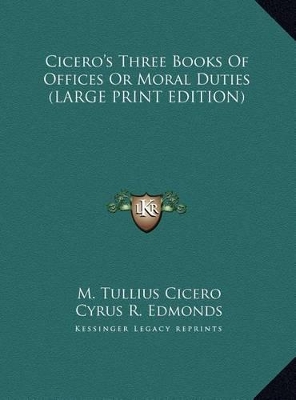 Cicero's Three Books Of Offices Or Moral Duties (LARGE PRINT EDITION) Large type / large print edition