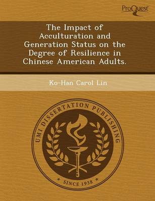 Impact of Acculturation and Generation Status on the Degree of Resilience in  Chinese American Adults