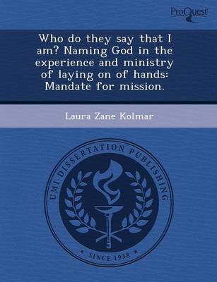 Who Do They Say That I Am? Naming God in the Experience and Ministry of  Laying on of Hands: Mandate for Mission
