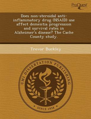 Does Non-Steroidal Anti-Inflammatory Drug (Nsaid) Use Affect Dementia  Progression and Survival Rates in Alzheimer's Disease? the Cache County Study