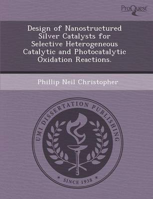 Design of Nanostructured Silver Catalysts for Selective Heterogeneous  Catalytic and Photocatalytic Oxidation Reactions