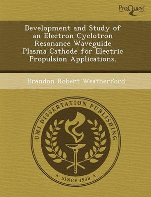 Development and Study of an Electron Cyclotron Resonance Waveguide Plasma  Cathode for Electric Propulsion Applications
