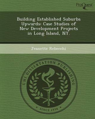Building Established Suburbs Upwards: Case Studies of New Development  Projects in Long Island