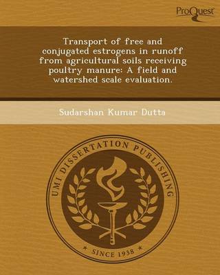 Transport of Free and Conjugated Estrogens in Runoff from Agricultural Soils  Receiving Poultry Manure: A Field and Watershed Scale Evaluation