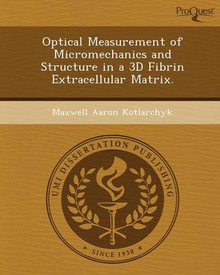 Optical Measurement of Micromechanics and Structure in a 3D Fibrin  Extracellular Matrix