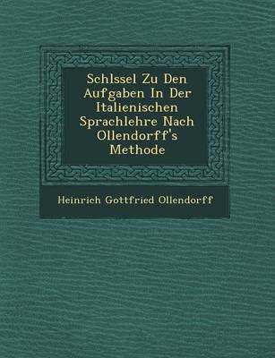 Schl Ssel Zu Den Aufgaben in Der Italienischen Sprachlehre Nach Ollendorff's  Methode