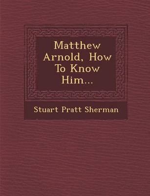 Matthew Arnold, How to Know Him...