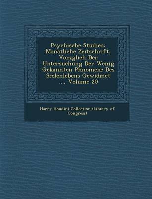 Psychische Studien: Monatliche Zeitschrift, Vorz Glich Der Untersuchung Der Wenig Gekannten PH  Nomene Des Seelenlebens Gewidmet ..., Volum