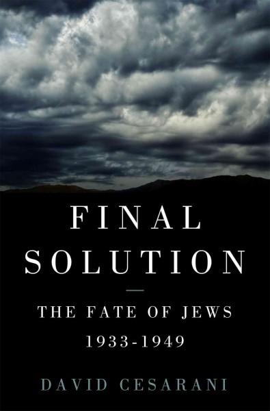 Final Solution: The Fate of the Jews 1933-1949