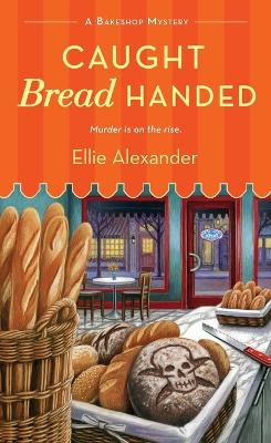 Caught Bread Handed: A Bakeshop Mystery