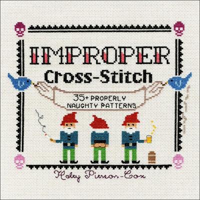Improper Cross-Stitch: 35plus Properly Naughty Patterns