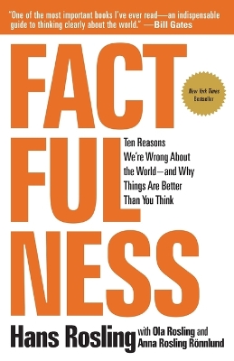 Factfulness: Ten Reasons We're Wrong about the World--And Why Things Are Better Than You  Think