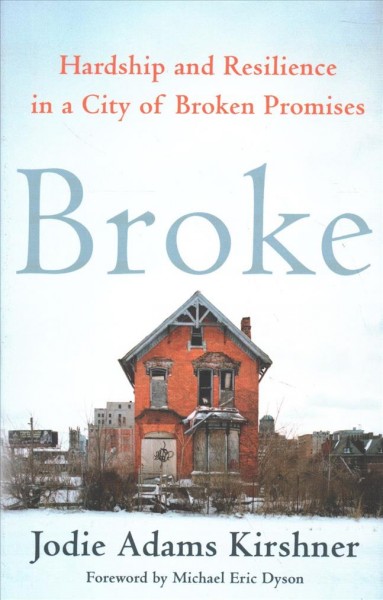 Broke: Hardship and Resilience in a City of Broken Promises