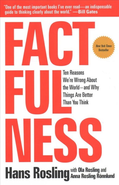 Factfulness: Ten Reasons We're Wrong about the World--And Why Things Are Better Than You  Think