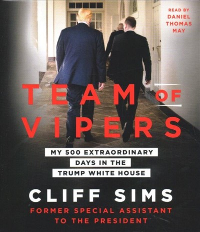 Team of Vipers: My 500 Extraordinary Days in the Trump White House Unabridged edition