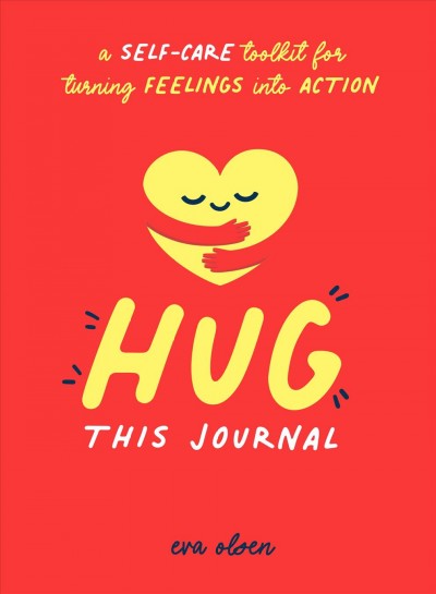 Hug This Journal: A Self-Care Toolkit for Turning Feelings Into Action