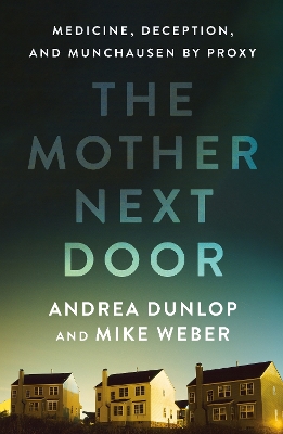 Mother Next Door: Medicine, Deception, and Munchausen by Proxy