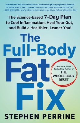 Full-Body Fat Fix: The Science-Based 7-Day Plan to Cool Inflammation, Heal Your Gut, and Build  a Healthier, Leaner You!