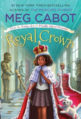 Royal Crown: From the Notebooks of a Middle School Princess: From the Notebooks of a Middle School Princess