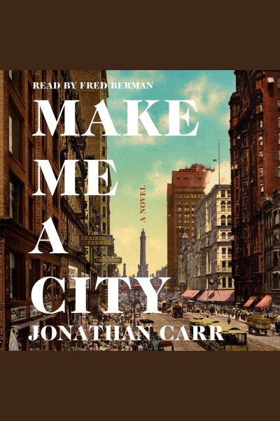 Make Me a City: A Novel