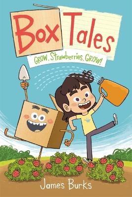 Box Tales: Grow, Strawberries, Grow!: (Box Tale Volume 1 )