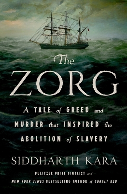 Zorg: A Tale of Greed and Murder That Inspired the Abolition of Slavery