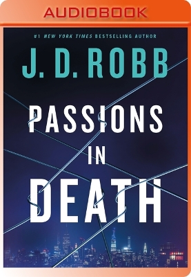 Passions in Death: An Eve Dallas Novel Unabridged edition
