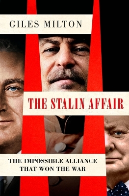 Stalin Affair: The Impossible Alliance That Won the War