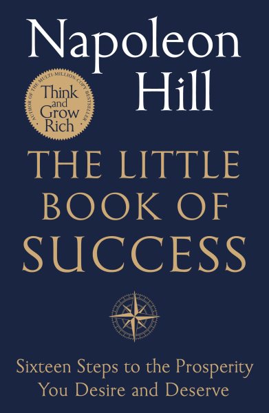 Little Book of Success: Sixteen Steps to the Prosperity You Deserve and Desire