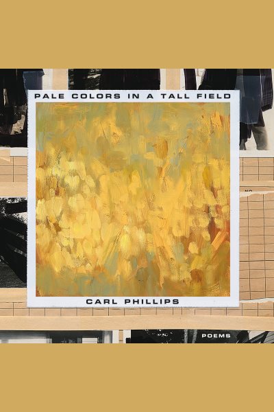 Pale Colors in a Tall Field: Poems