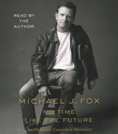 No Time Like the Future: An Optimist Considers Mortality Unabridged edition