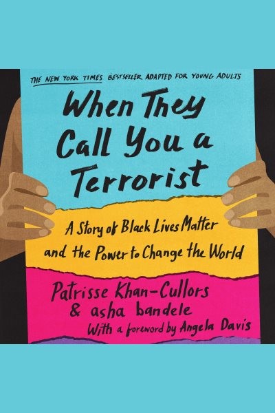 When They Call You a Terrorist (Young Adult Edition): A Story of Black Lives Matter and the Power to Change the World